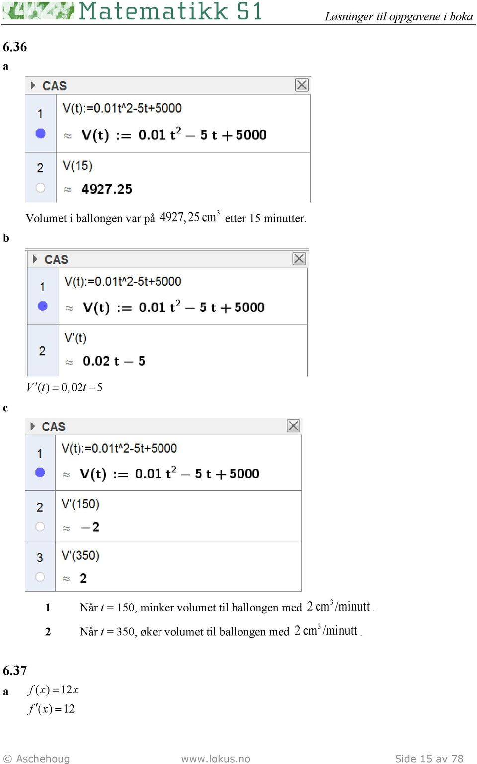 med Når t = 50, øker volumet til llongen med cm /minutt.