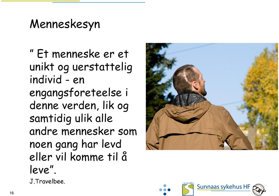 og samtidig ulik alle andre mennesker som noen gang