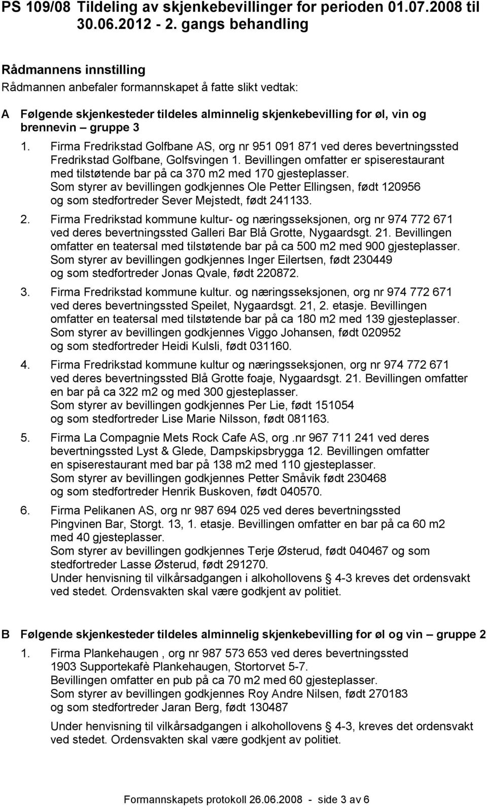 Firma Fredrikstad Golfbane AS, org nr 951 091 871 ved deres bevertningssted Fredrikstad Golfbane, Golfsvingen 1.