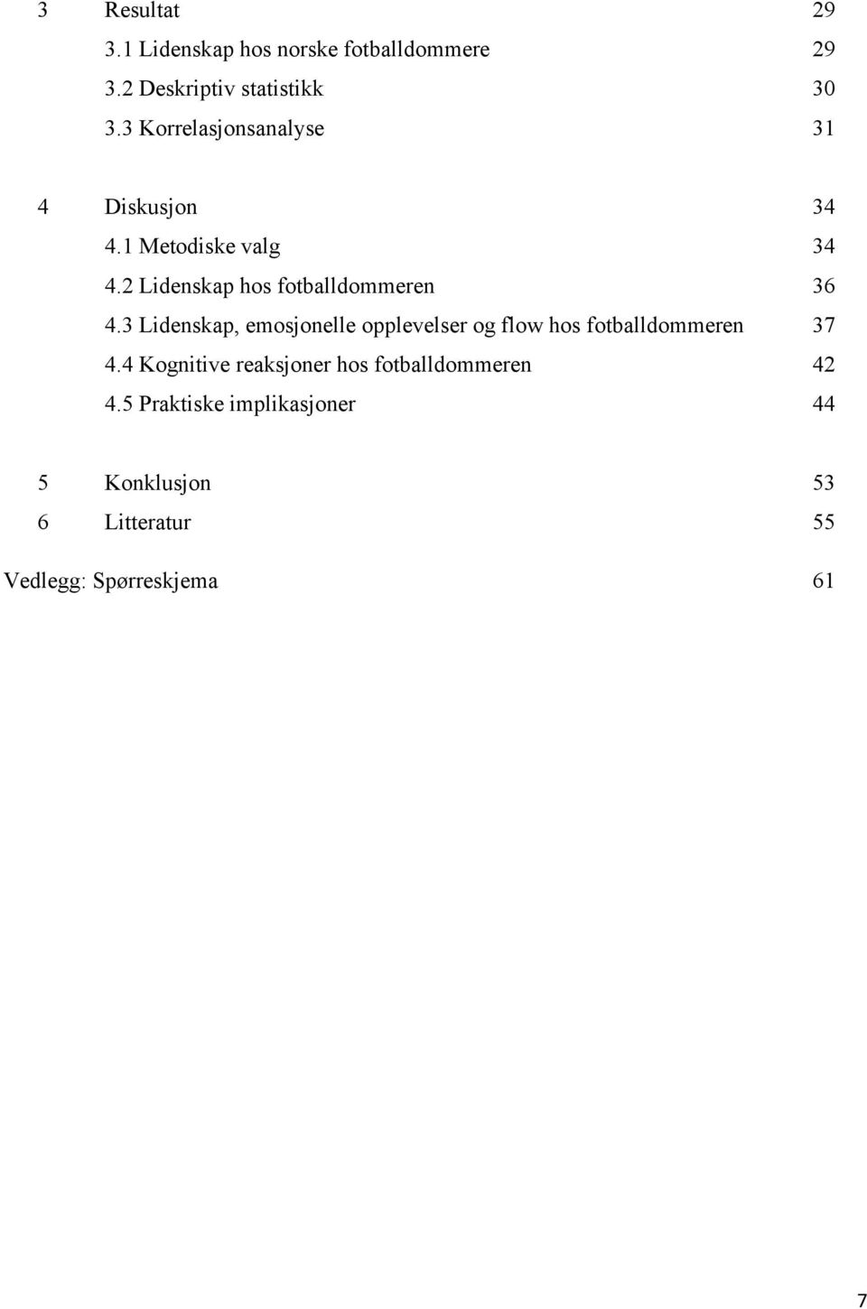 2 Lidenskap hos fotballdommeren 36 4.