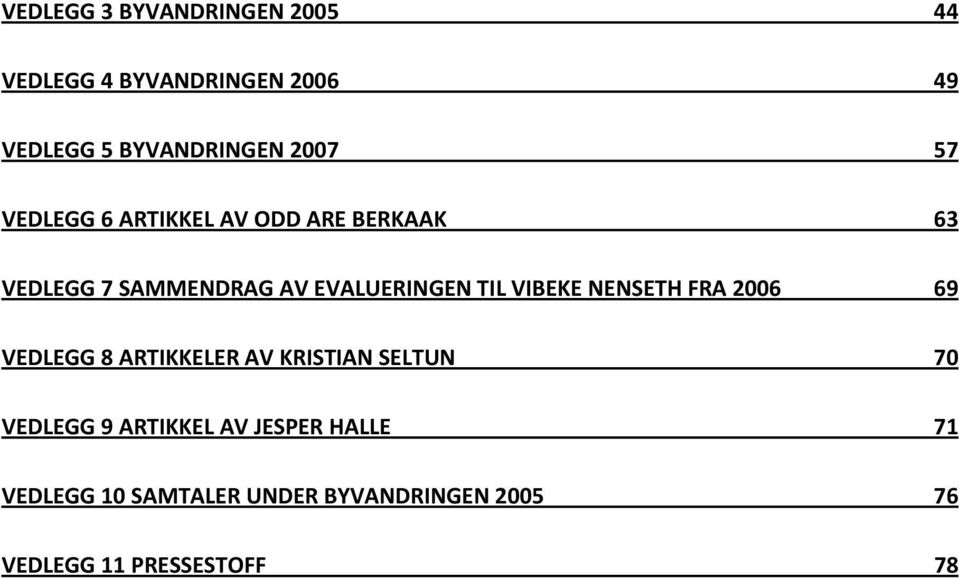 TIL VIBEKE NENSETH FRA 2006 69 VEDLEGG 8 ARTIKKELER AV KRISTIAN SELTUN 70 VEDLEGG 9