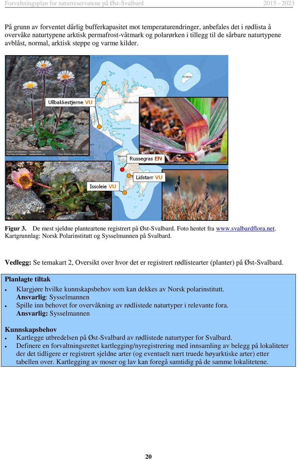 Kartgrunnlag: Norsk Polarinstitutt og Sysselmannen på Svalbard. Vedlegg: Se temakart 2, Oversikt over hvor det er registrert rødlistearter (planter) på Øst-Svalbard.