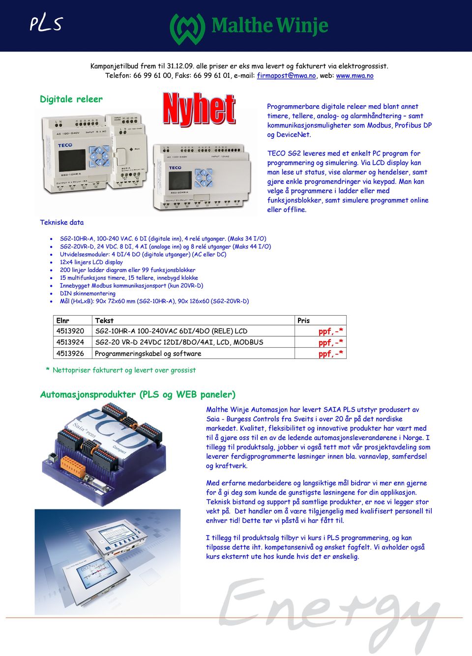 TECO SG2 leveres med et enkelt PC program for programmering og simulering. Via LCD display kan man lese ut status, vise alarmer og hendelser, samt gjøre enkle programendringer via keypad.