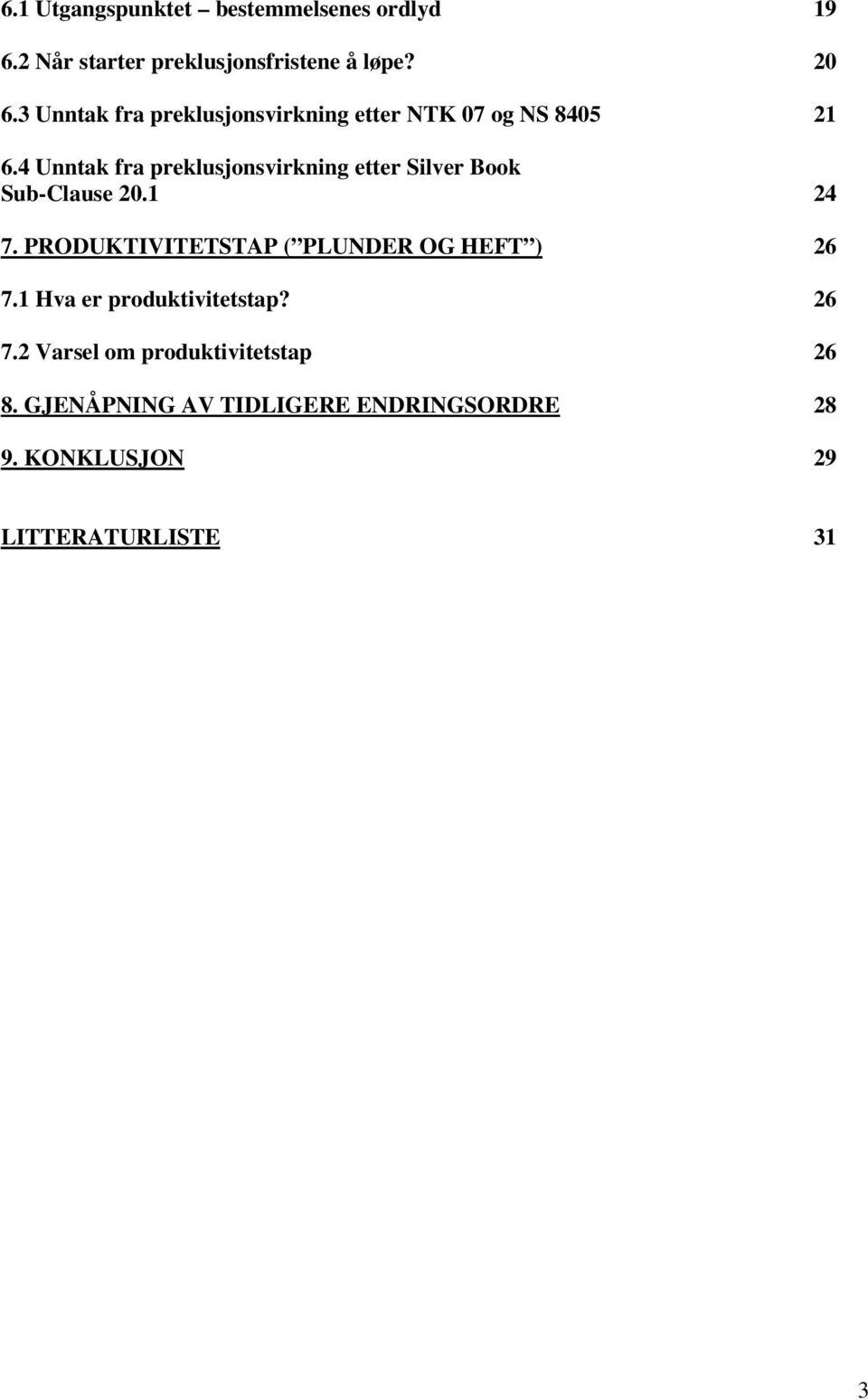 4 Unntak fra preklusjonsvirkning etter Silver Book Sub-Clause 20.1 24 7.