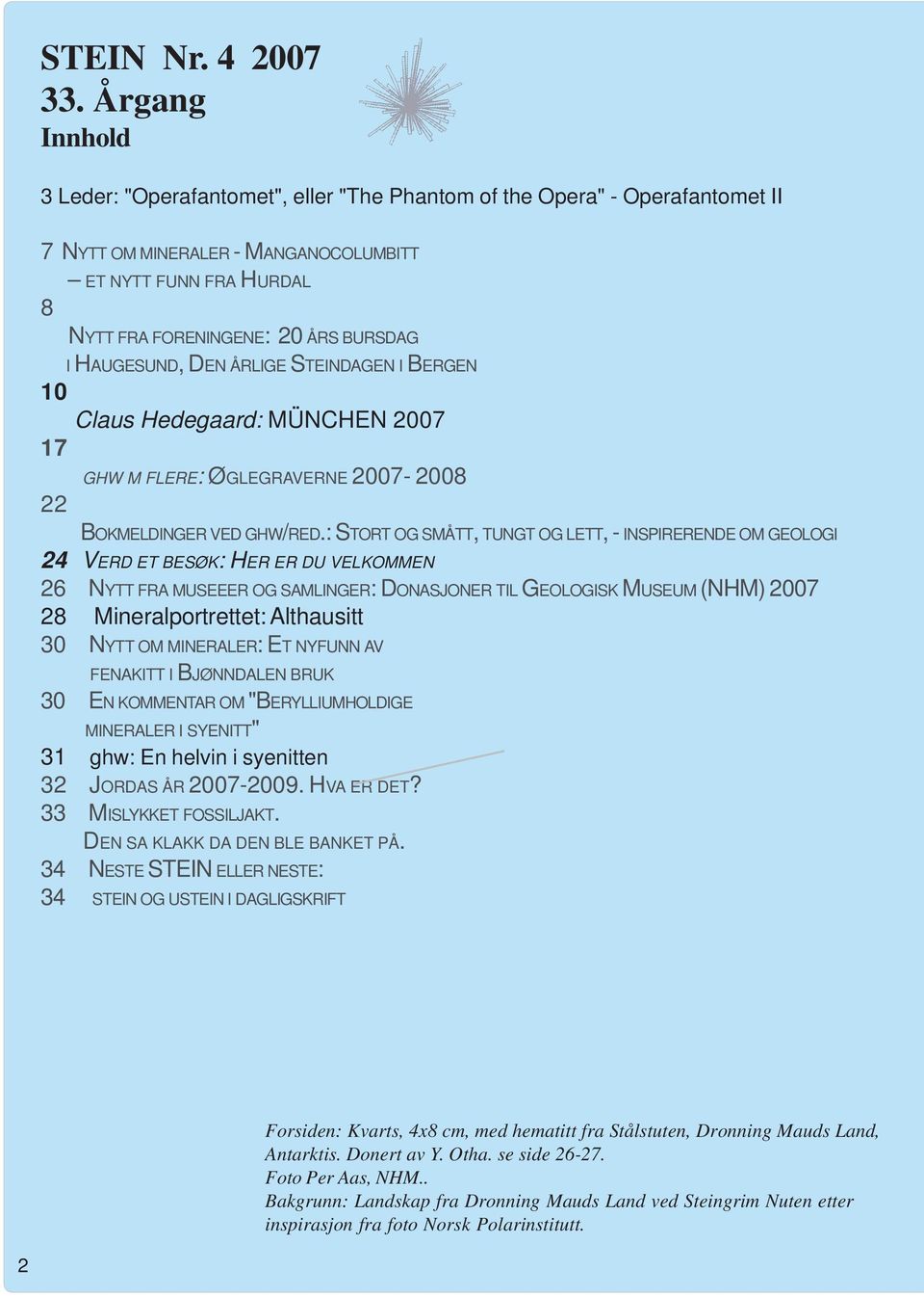 HAUGESUND, DEN ÅRLIGE STEINDAGEN I BERGEN 10 Claus Hedegaard: MÜNCHEN 2007 17 GHW M FLERE: ØGLEGRAVERNE 2007-2008 22 BOKMELDINGER VED GHW/RED.