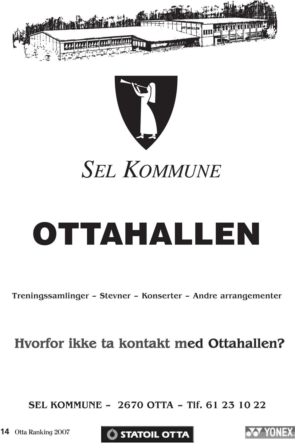 Hvorfor ikke ta kontakt med Ottahallen?