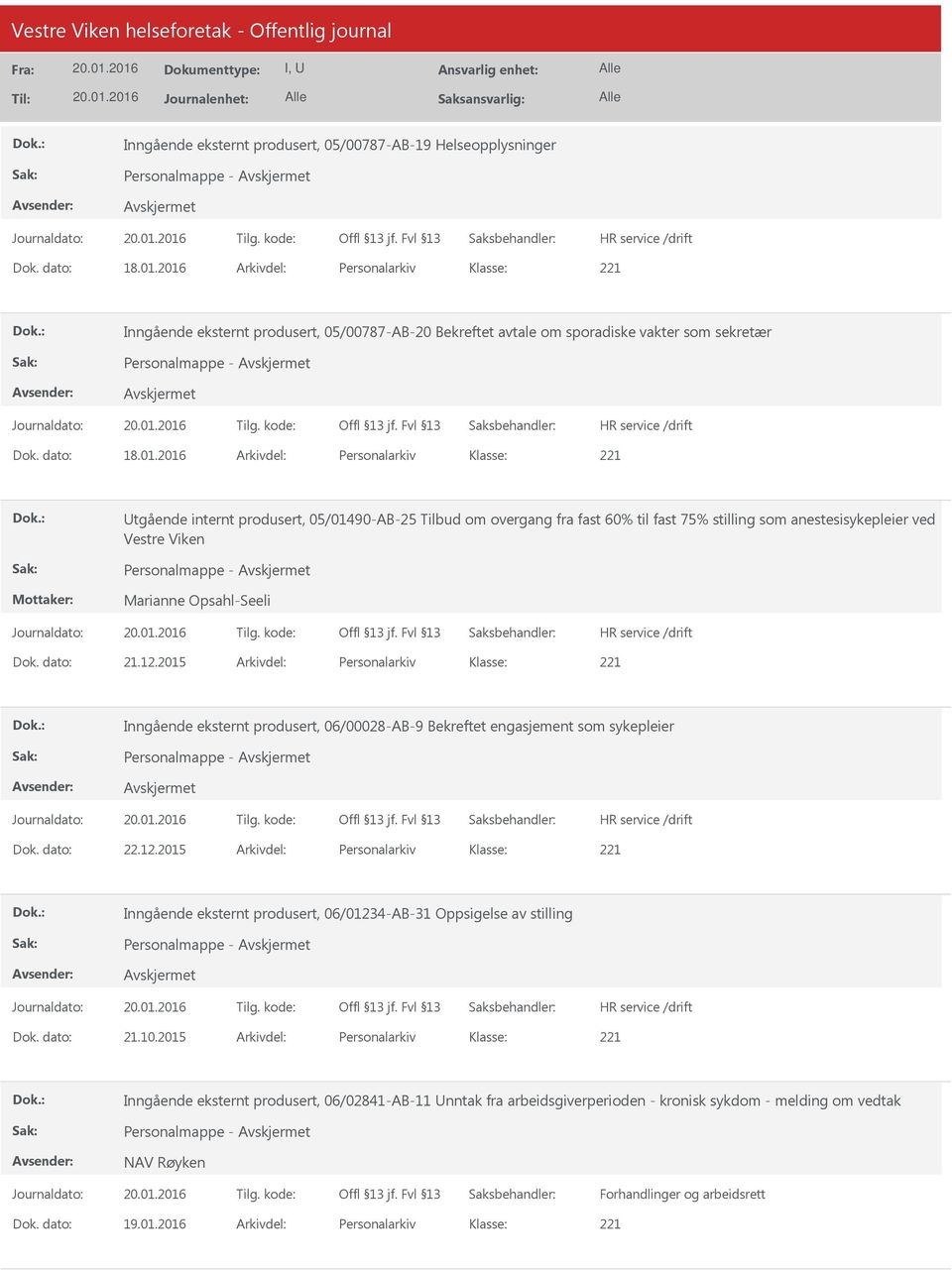 internt produsert, 05/01490-AB-25 Tilbud om overgang fra fast 60% til fast 75% stilling som anestesisykepleier ved Vestre Viken Personalmappe - Marianne Opsahl-Seeli Dok. dato: 21.12.