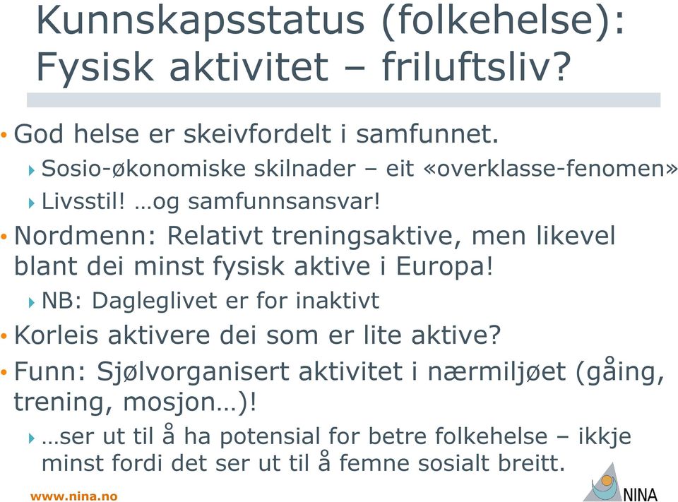 Nordmenn: Relativt treningsaktive, men likevel blant dei minst fysisk aktive i Europa!