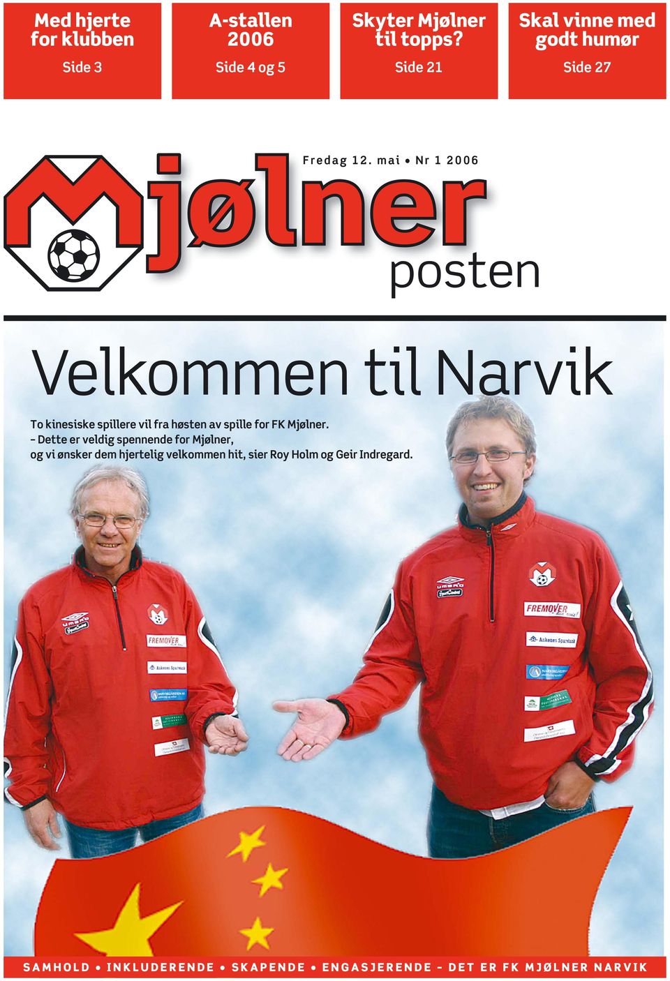 mai Nr 1 2006 posten Velkommen til Narvik To kinesiske spillere vil fra høsten av spille for FK Mjølner.