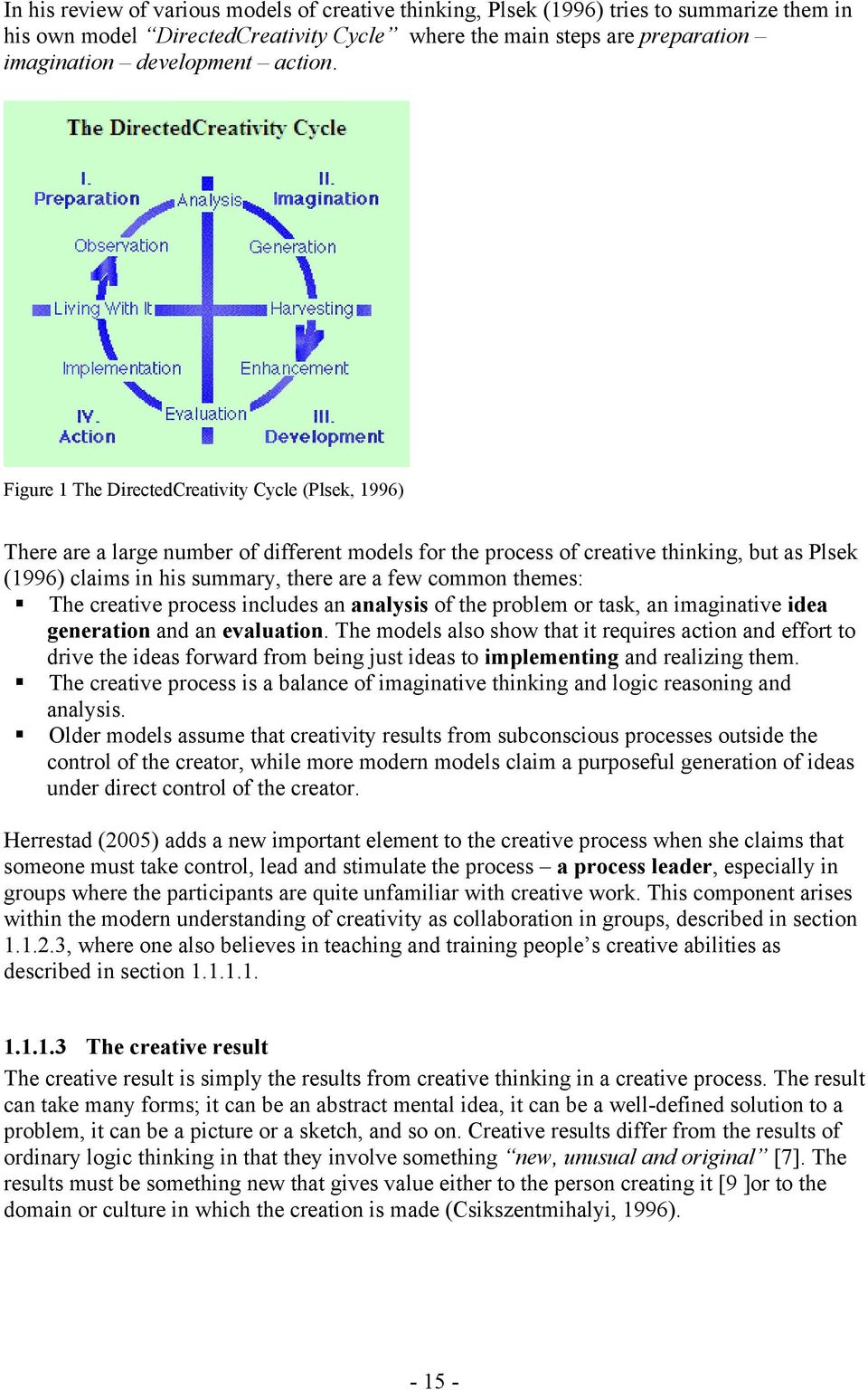 Figure 1 The DirectedCreativity Cycle (Plsek, 1996) There are a large number of different models for the process of creative thinking, but as Plsek (1996) claims in his summary, there are a few