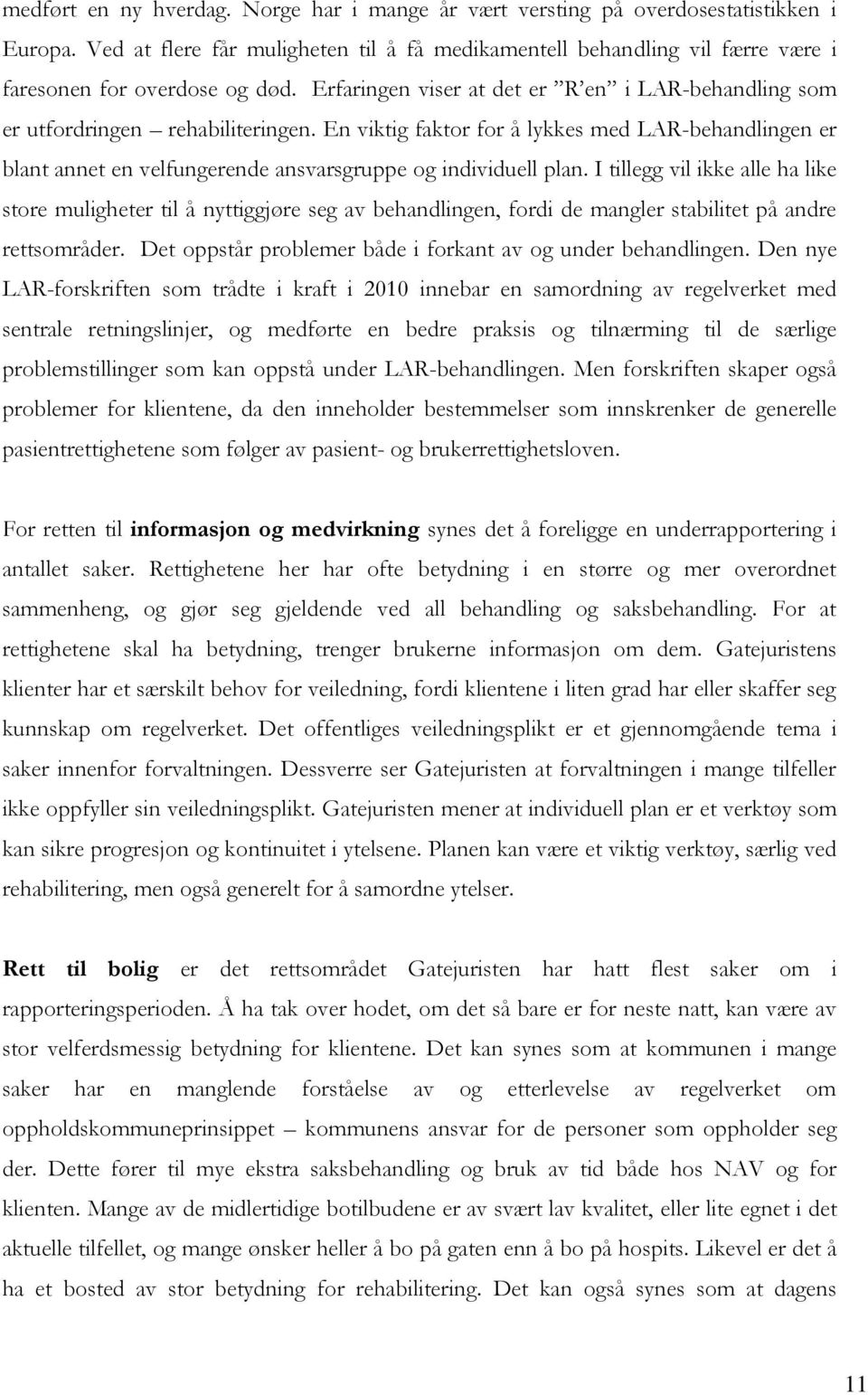 En viktig faktor for å lykkes med LAR-behandlingen er blant annet en velfungerende ansvarsgruppe og individuell plan.