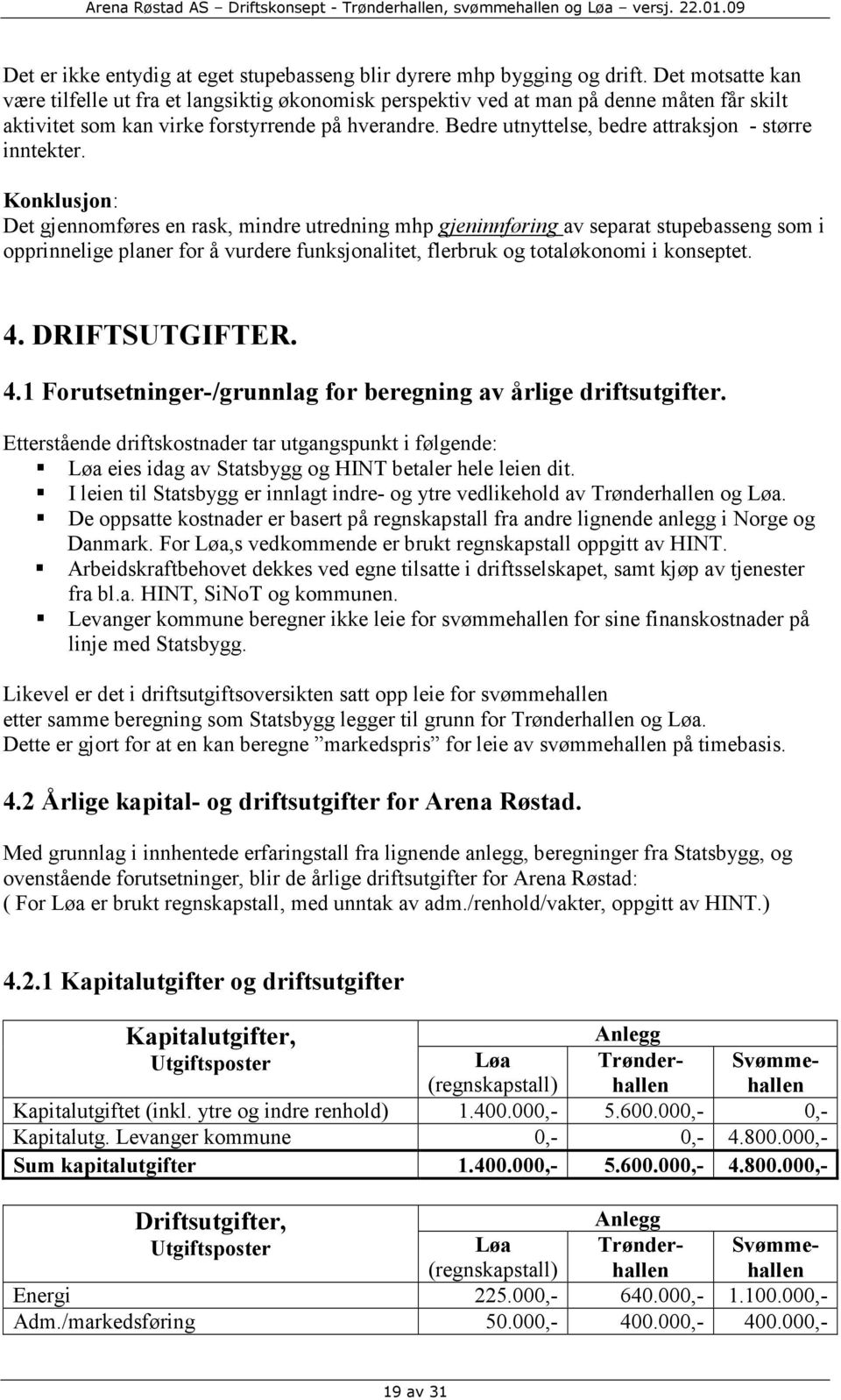 Bedre utnyttelse, bedre attraksjon - større inntekter.