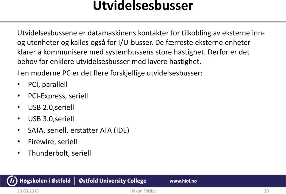 Derfor er det behov for enklere utvidelsesbusser med lavere hastighet.