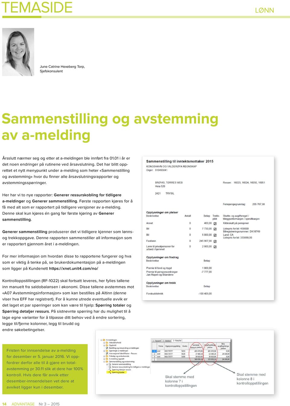 Det har blitt opprettet et nytt menypunkt under a-melding som heter «Sammen stilling og avstemming» hvor du finner alle årsavslutningsrapporter og avstemmingsspørringer.