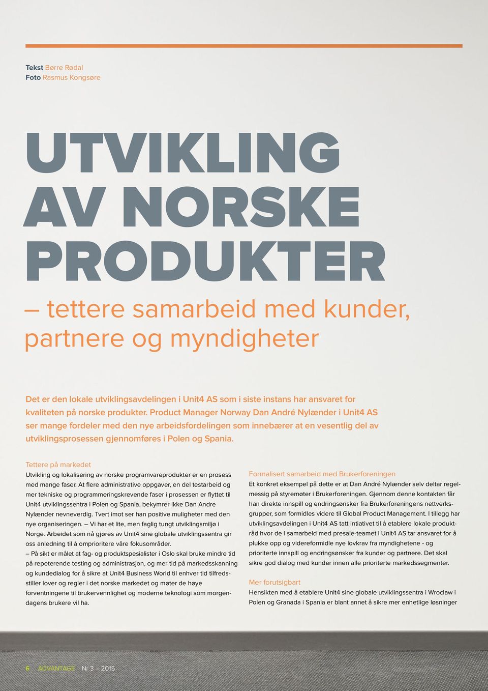 Product Manager Norway Dan André Nylænder i Unit4 AS ser mange fordeler med den nye arbeidsfordelingen som innebærer at en vesentlig del av utviklingsprosessen gjennomføres i Polen og Spania.