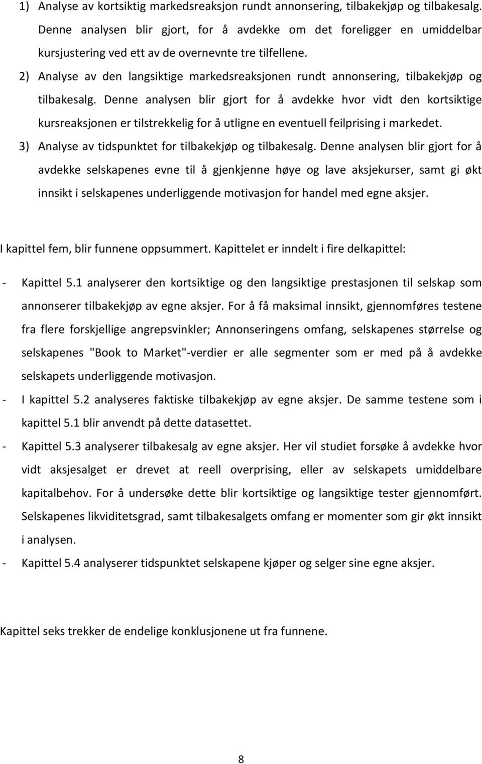 2) Analyse av den langsiktige markedsreaksjonen rundt annonsering, tilbakekjøp og tilbakesalg.