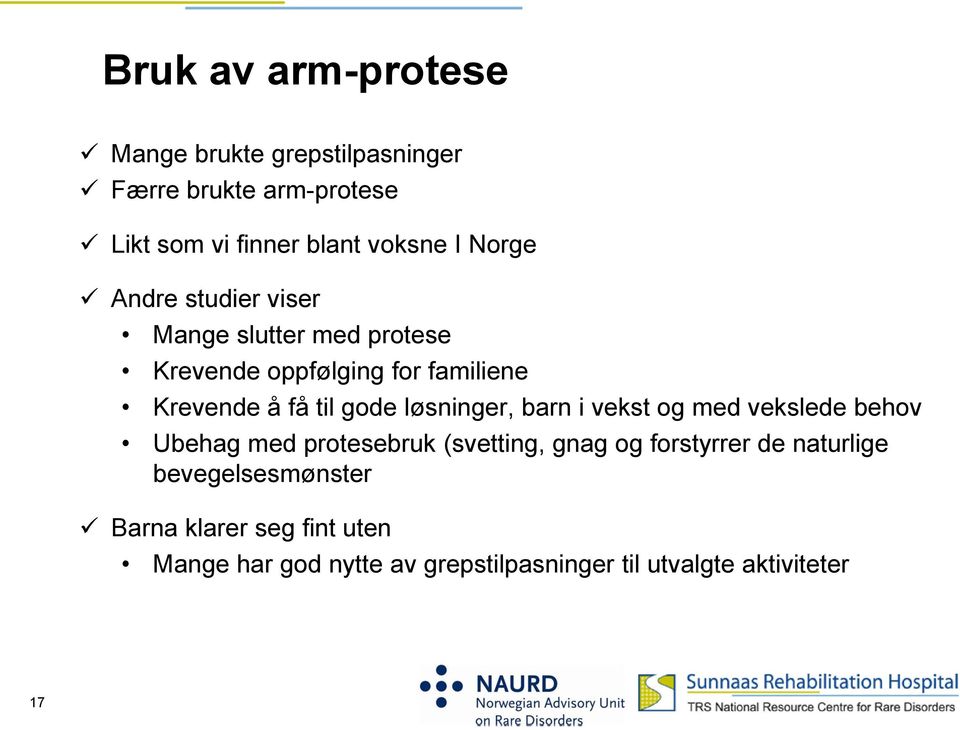 løsninger, barn i vekst og med vekslede behov Ubehag med protesebruk (svetting, gnag og forstyrrer de