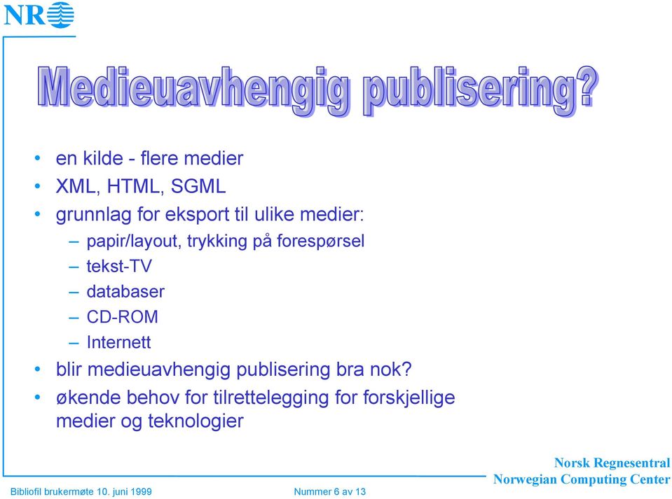 medieuavhengig publisering bra nok?