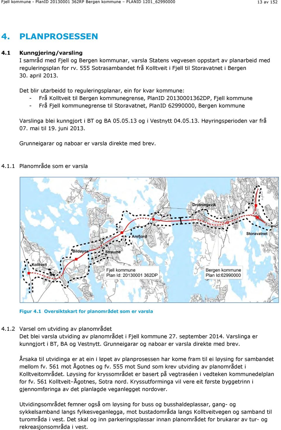 555 Sotrasambandet frå Kolltveit i Fjell til Storavatnet i Bergen 30. april 2013.