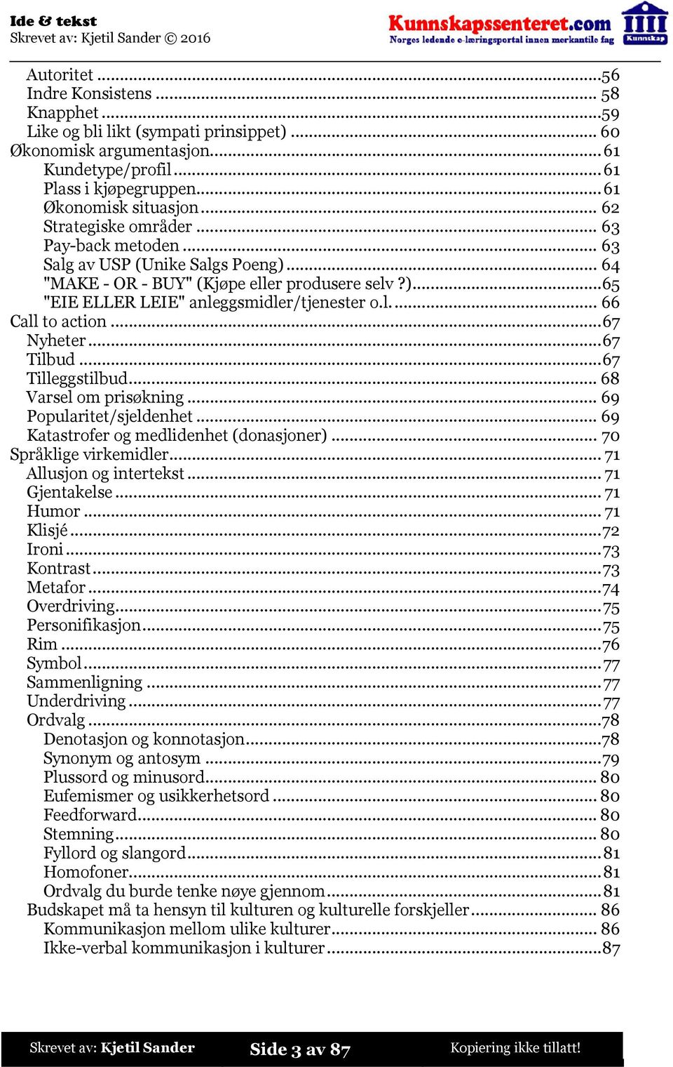 ..67 Nyheter...67 Tilbud...67 Tilleggstilbud...68 Varsel om prisøkning...69 Popularitet/sjeldenhet...69 Katastrofer og medlidenhet (donasjoner)...70 Språklige virkemidler...71 Allusjon og intertekst.