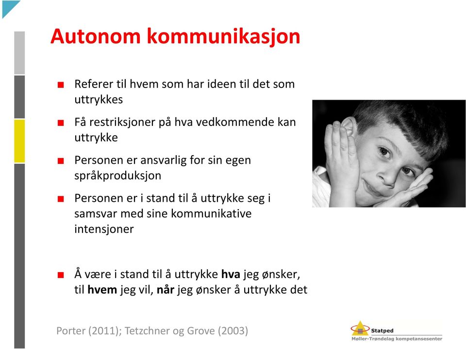 til å uttrykke seg i samsvar med sine kommunikative intensjoner Å være i stand til å uttrykke hva