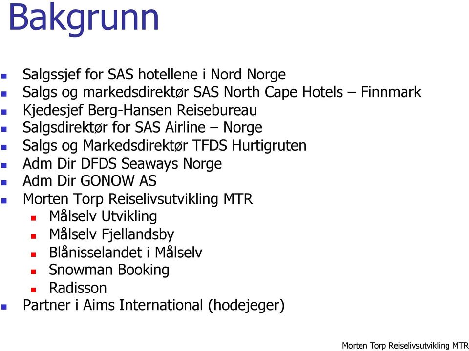 Markedsdirektør TFDS Hurtigruten Adm Dir DFDS Seaways Norge Adm Dir GONOW AS Målselv Utvikling