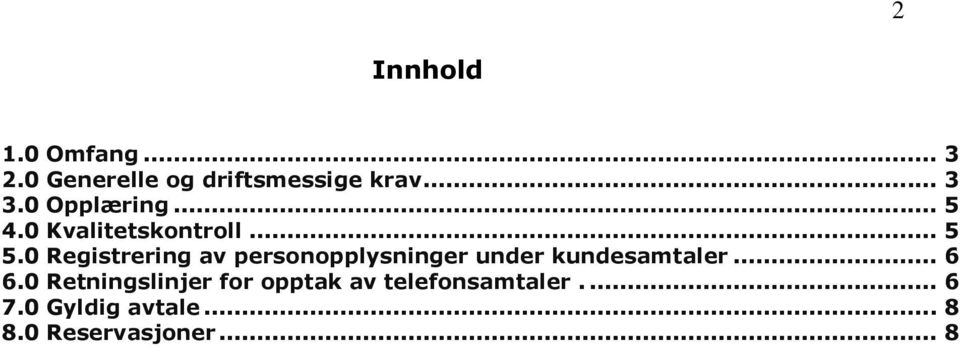 0 Registrering av personopplysninger under kundesamtaler... 6 6.