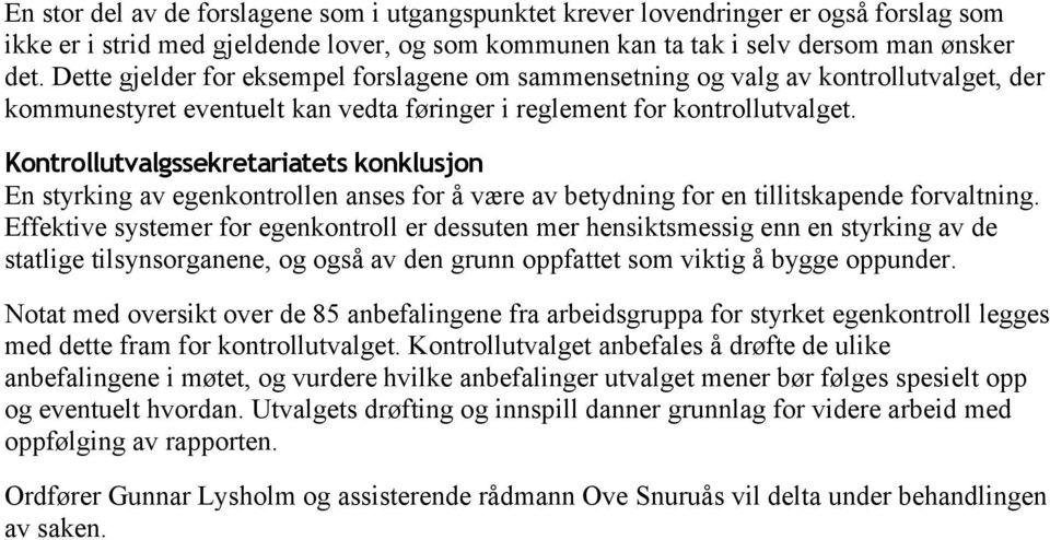 Kontrollutvalgssekretariatets konklusjon En styrking av egenkontrollen anses for å være av betydning for en tillitskapende forvaltning.