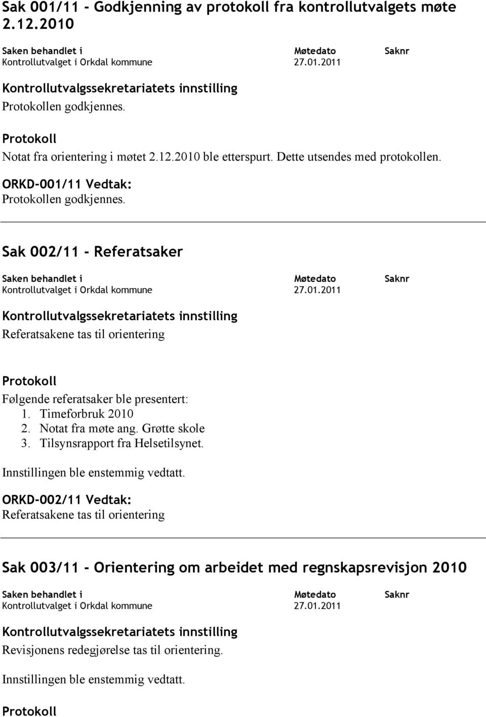 Sak 002/11 - Referatsaker Saken behandlet i Kontrollutvalget i Orkdal kommune Møtedato 27.01.