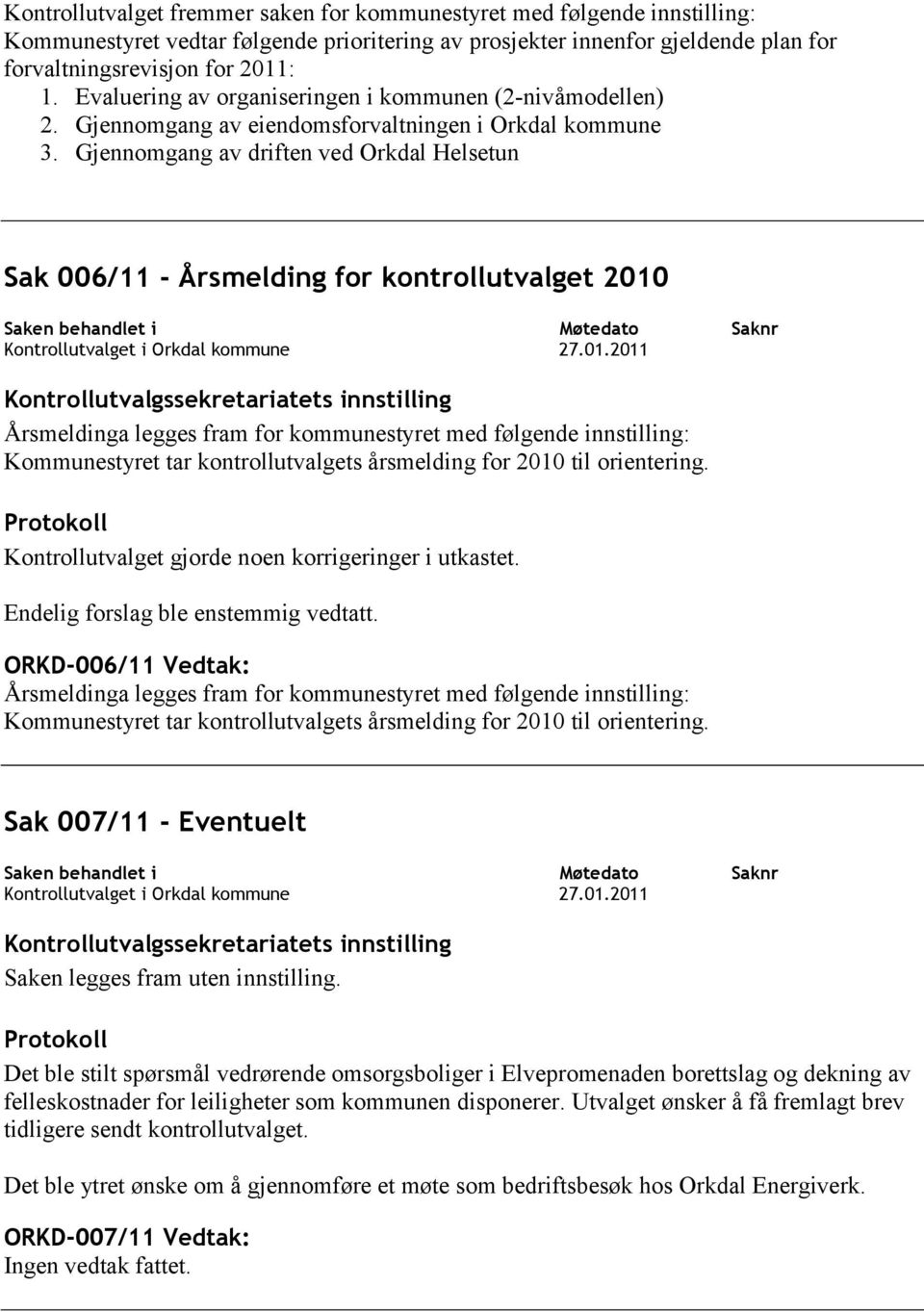 Gjennomgang av driften ved Orkdal Helsetun Sak 006/11 - Årsmelding for kontrollutvalget 2010