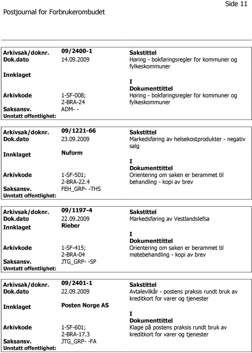 4 FEH_GRP- -THS Orientering om saken er berammet til behandling - kopi av brev Arkivsak/doknr. 09/