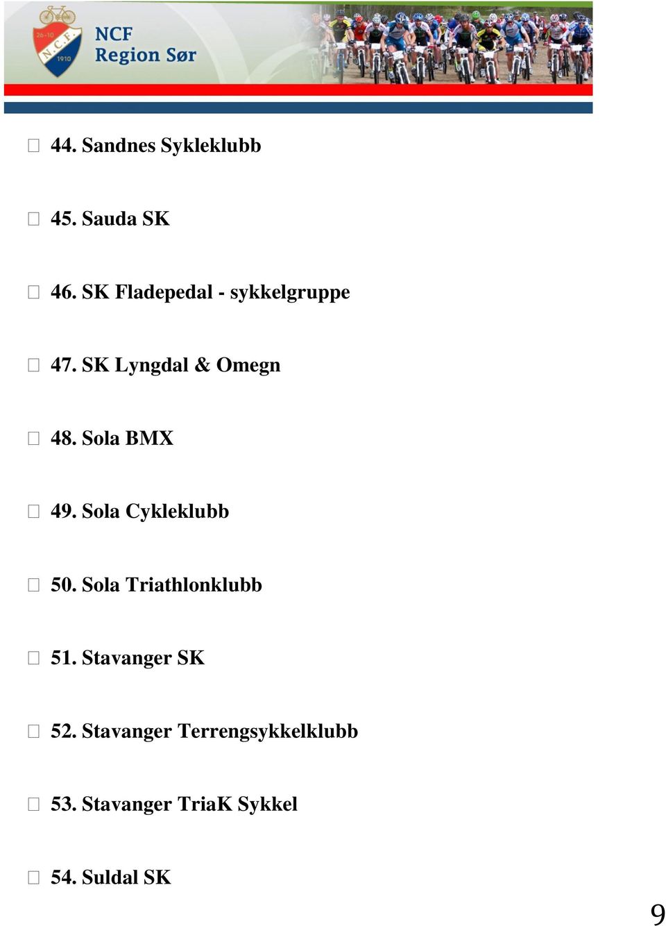 Sola BMX 49. Sola Cykleklubb 50. Sola Triathlonklubb 51.