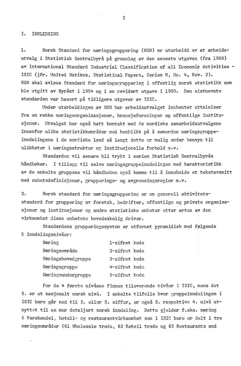 of all Economip Activities - ISIC (jfr. United NatibnS, Sta.ksical Papers, Series M, No 4, Rev. 2).