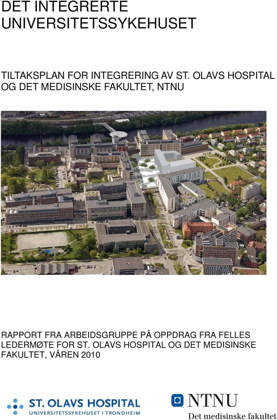 OLAVS HOSPITAL OG DET MEDISINSKE FAKULTET, NTNU RAPPORT FRA