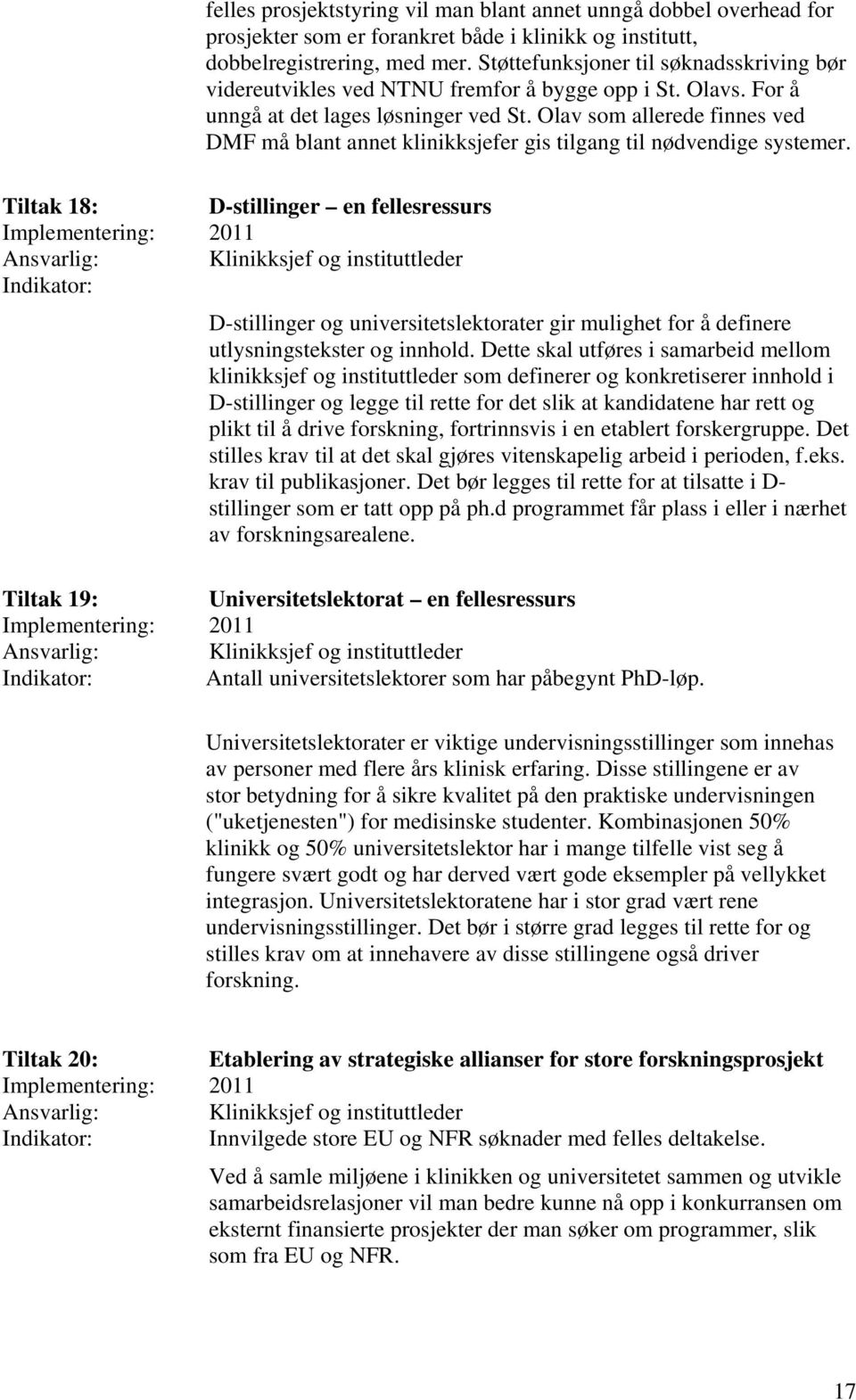 Olav som allerede finnes ved DMF må blant annet klinikksjefer gis tilgang til nødvendige systemer.