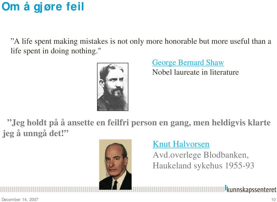 " George Bernard Shaw Nobel laureate in literature Jeg holdt på å ansette en feilfri