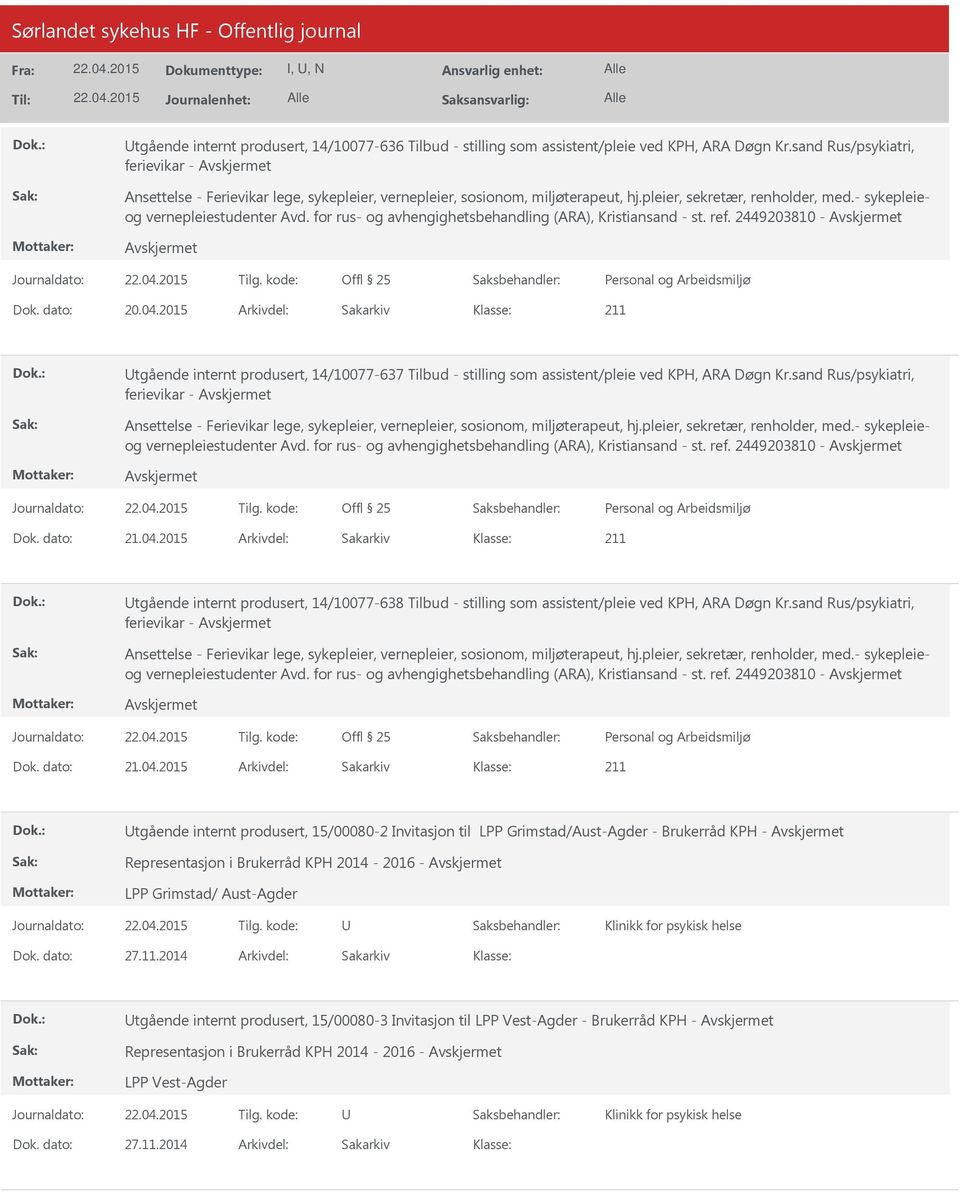 sand Rus/psykiatri, ferievikar - vernepleiestudenter Avd. for rus- og avhengighetsbehandling (ARA), Kristiansand - st. ref. 2449203810 - Dok. dato: 21.04.