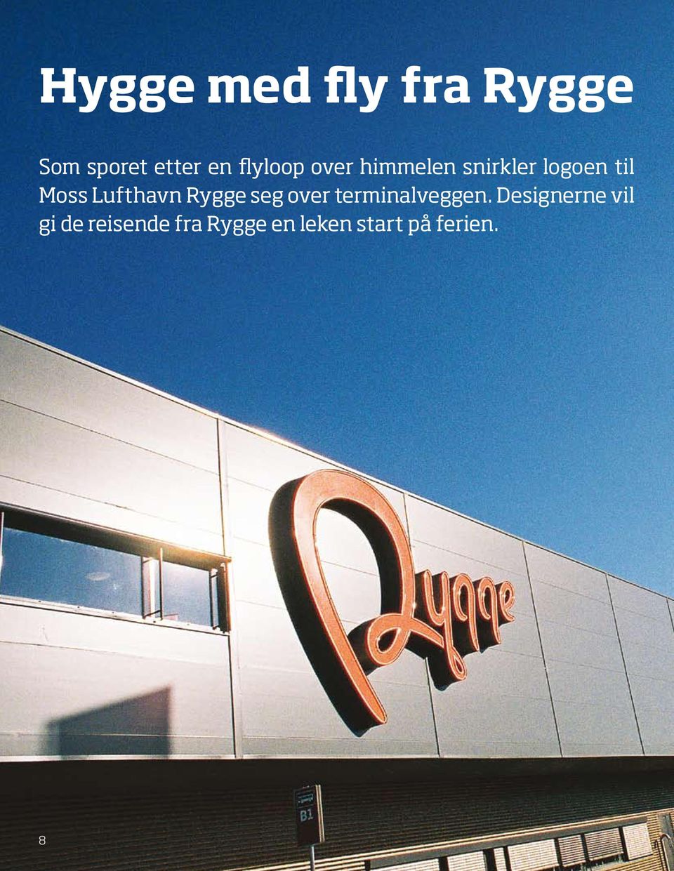 Lufthavn Rygge seg over terminalveggen.