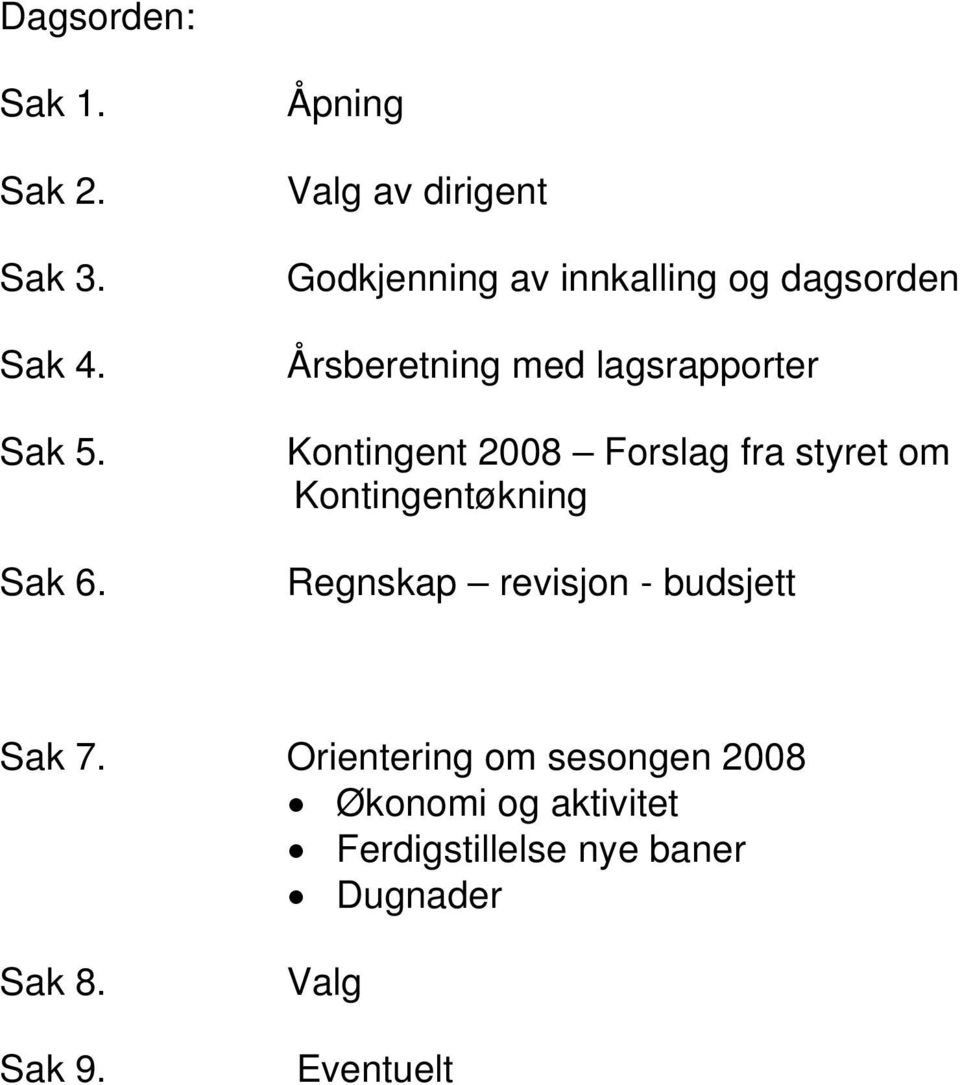 lagsrapporter Kontingent 2008 Forslag fra styret om Kontingentøkning Regnskap revisjon