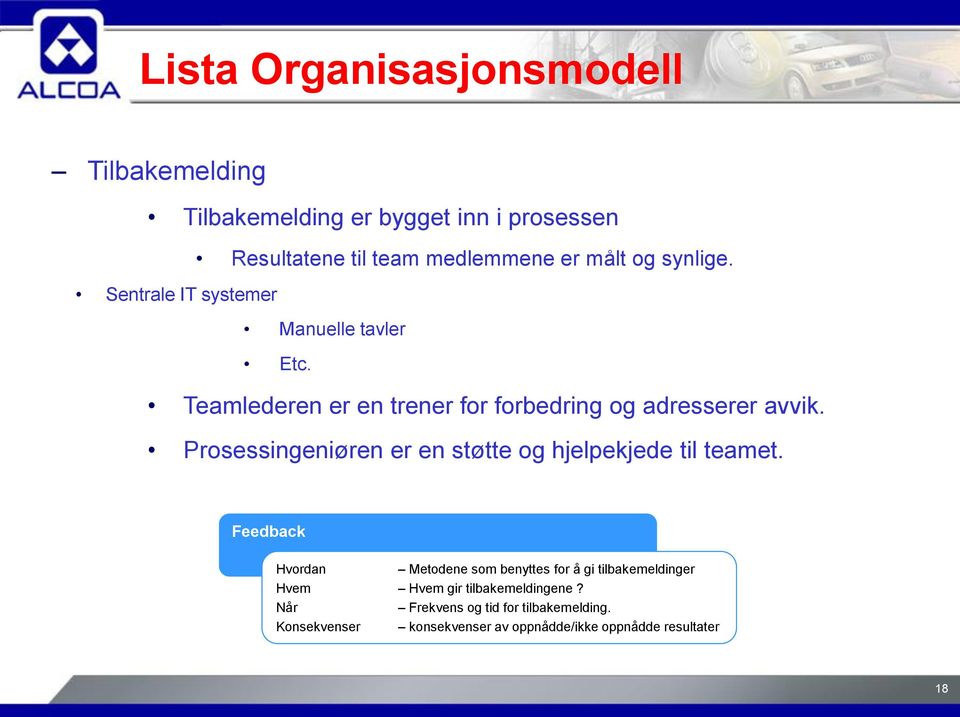 Prosessingeniøren er en støtte og hjelpekjede til teamet.