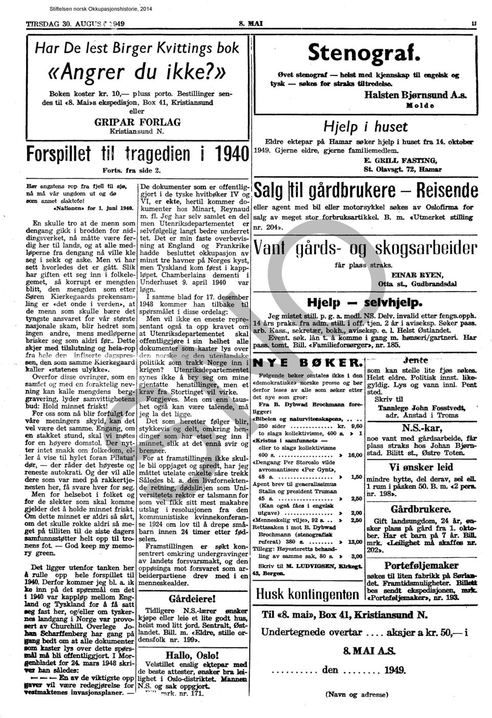 helst med kjennskap Ul eage1sk og søkes for stnim tiltredelse. HaIsten Bjørnsund A.s. Molde Hjelp i huset Eldre ektepar på Hamar søker hjelp i huset fra 14. oktober 1949.