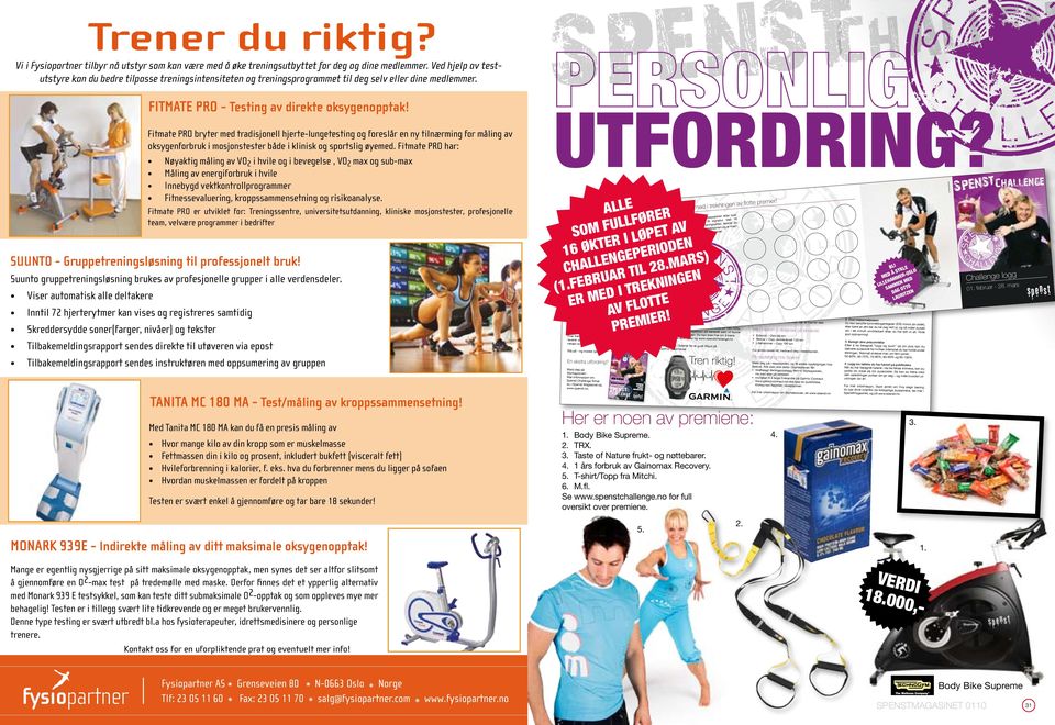 Fitmate PRO er utviklet for: Treningssentre, universitetsutdanning, kliniske mosjonstester, profesjonelle team, velvære programmer i bedrifter SUUNTO - Gruppetreningsløsning til professjonelt bruk!