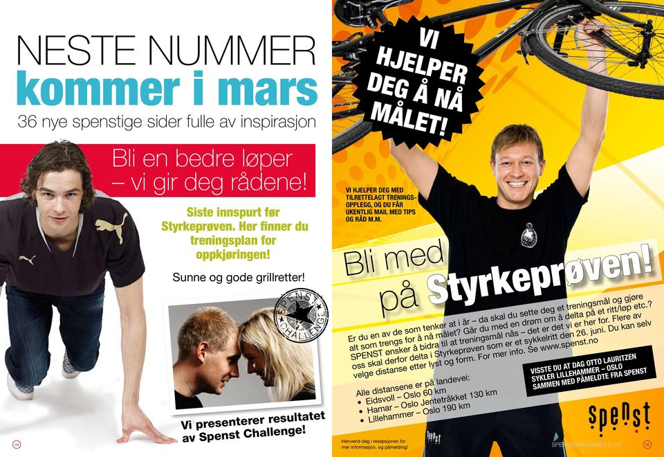 Vi hjelper deg med tilrettelagt treningsopplegg, og du får ukentlig mail med tips og råd m.m. Bli med på Styrkeprøven!