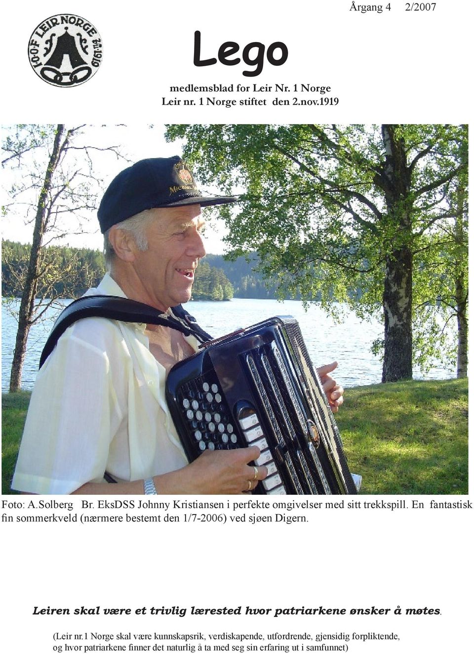 En fantastisk n sommerkveld (nærmere bestemt den 1/7-2006) ved sjøen Digern.