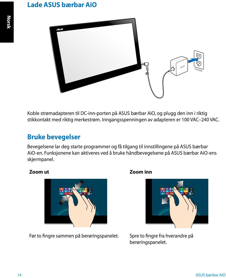 Bruke bevegelser Bevegelsene lar deg starte programmer og få tilgang til innstillingene på ASUS bærbar AiO-en.