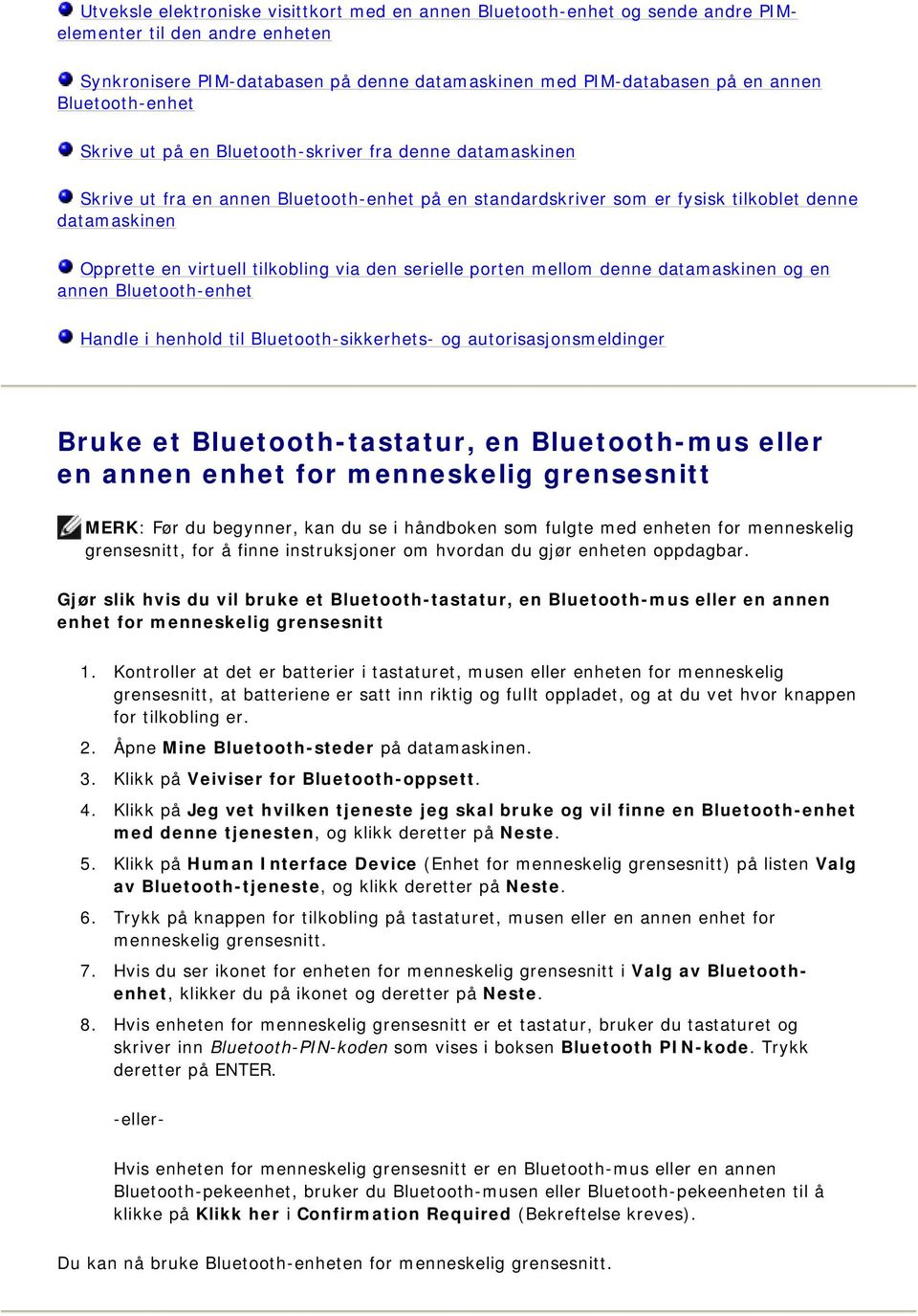 tilkobling via den serielle porten mellom denne datamaskinen og en annen Bluetooth-enhet Handle i henhold til Bluetooth-sikkerhets- og autorisasjonsmeldinger Bruke et Bluetooth-tastatur, en
