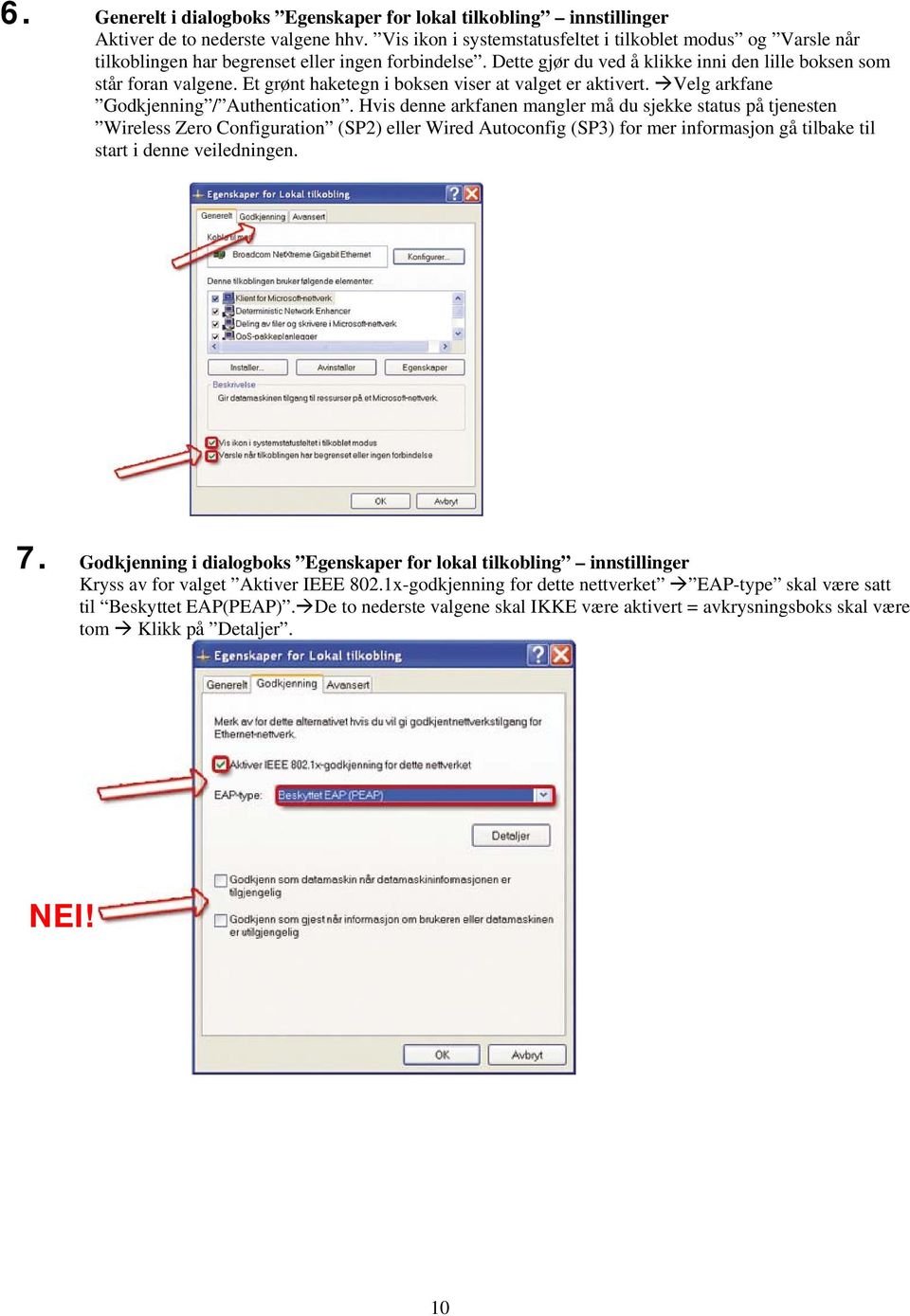 Et grønt haketegn i boksen viser at valget er aktivert. Velg arkfane Godkjenning / Authentication.