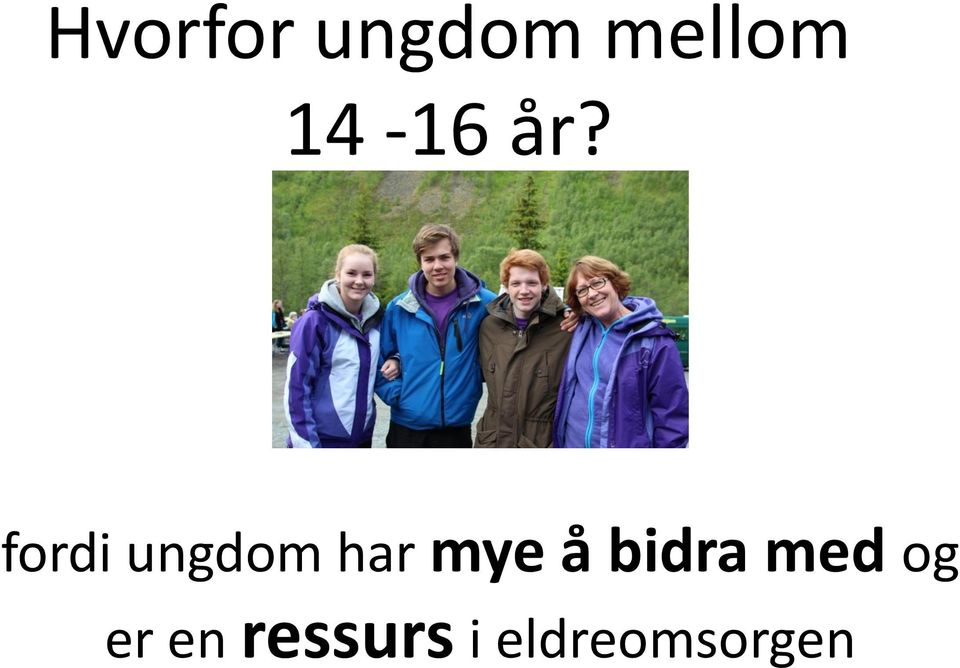 fordi ungdom har mye å