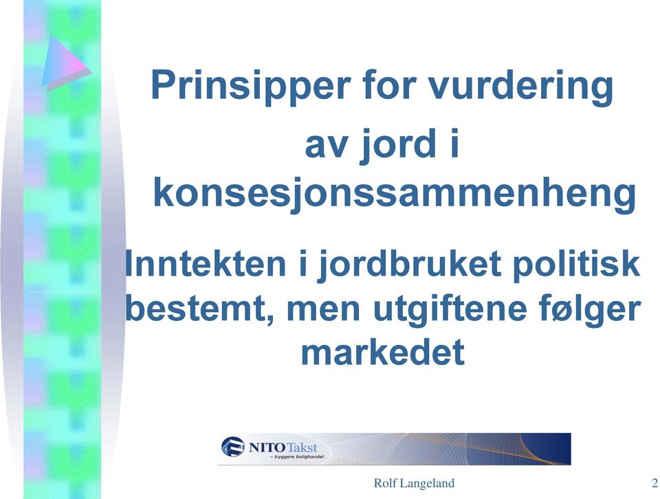 jordbruket politisk bestemt, men