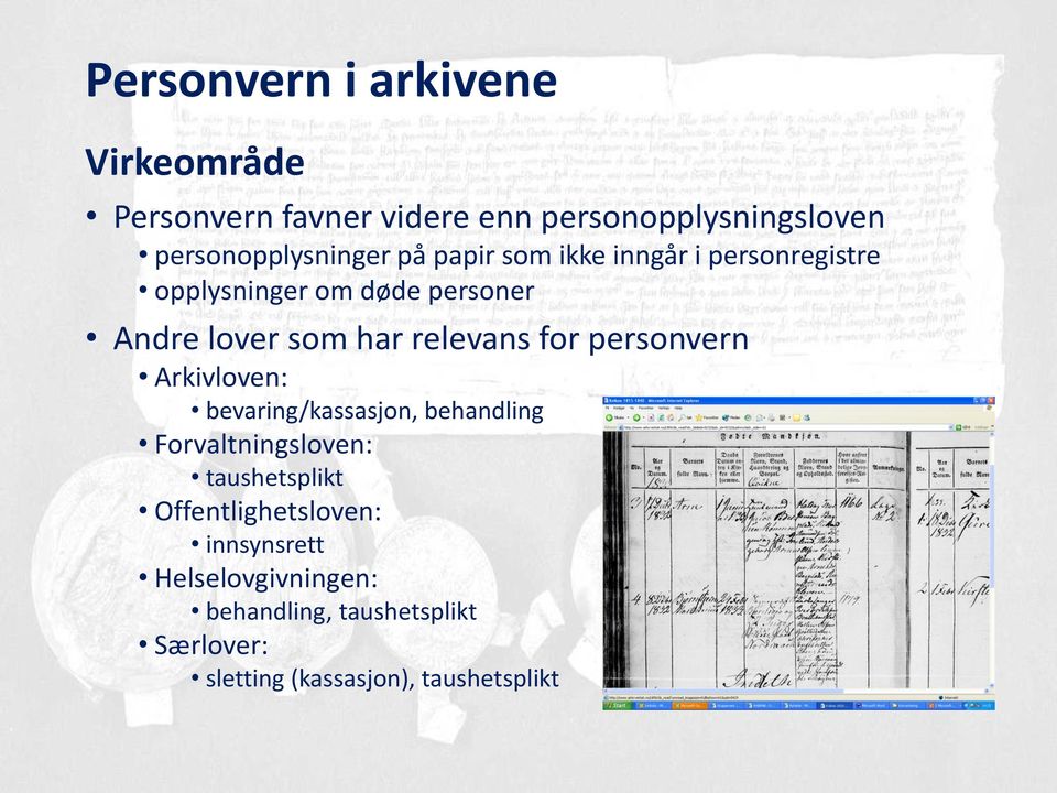 personvern Arkivloven: bevaring/kassasjon, behandling Forvaltningsloven: taushetsplikt